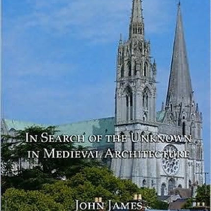 In Search of the Unknown in Medieval Architecture