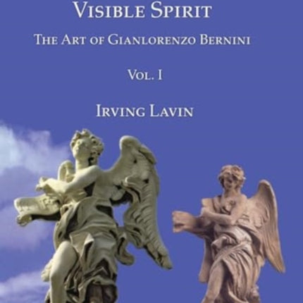 Visible Spirit, Vol. I: The Art of Gianlorenzo Bernini, Volume I