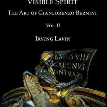 Visible Spirit, Vol. II: The Art of Gian Lorenzo Bernini, Volume II