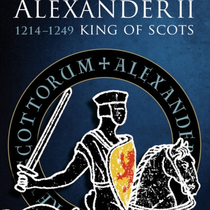 Alexander II: King of Scots 1214-1249