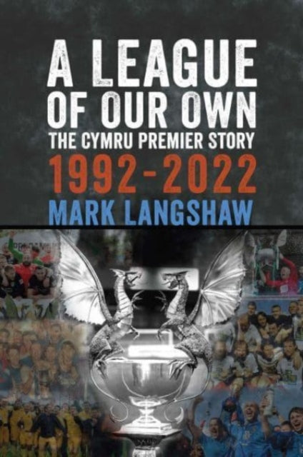 A League of Our Own: The Cymru Premier Story 1992-93 to 2022-23