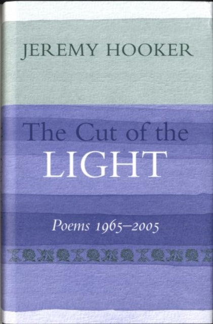 The Cut of the Light: Poems 1965 - 2005