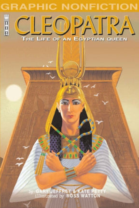 Cleopatra The Life of an Egyptian Queen Graphic Nonfiction