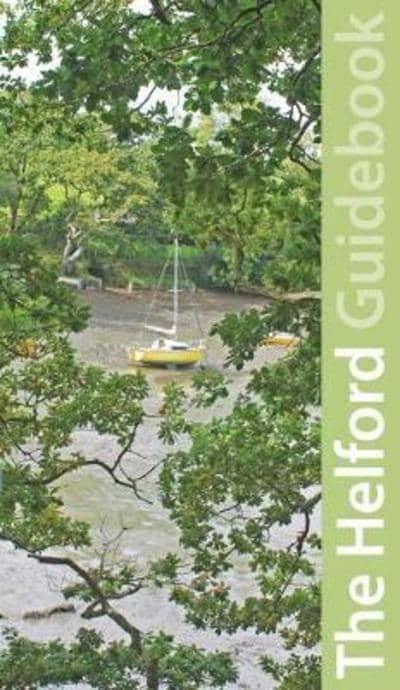 South Cornwall: Helford Guidebook: Mawnan, Trebah, Glendurgan, Gweek, Constantine, Trelowarren