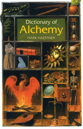 Dictionary of Alchemy: From Maria Prophetessa to