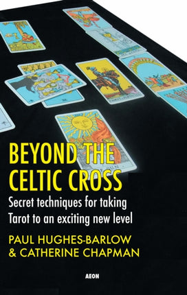 Beyond the Celtic Cross: Secret Techniques for