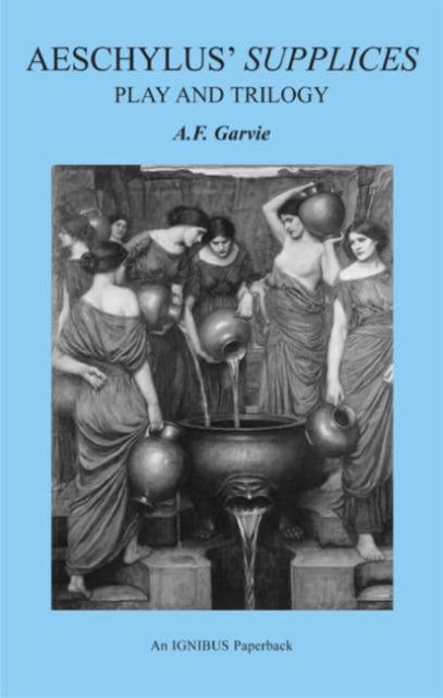 Aeschylus' Supplices: Play and Trilogy (second