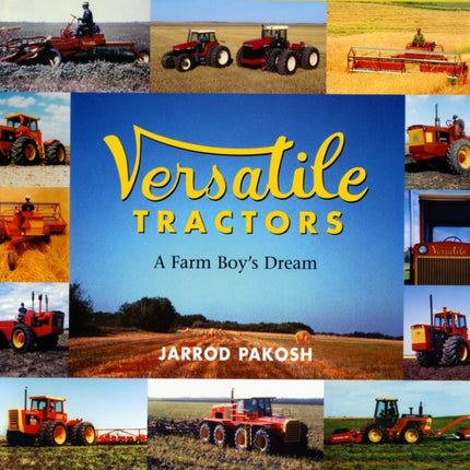 Versatile Tractors: A Farm Boy's Dream