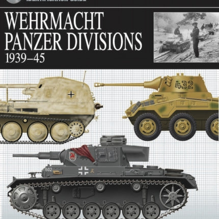 Wehrmacht Panzer Divisions 193945 The Essential Tank Identification Guide