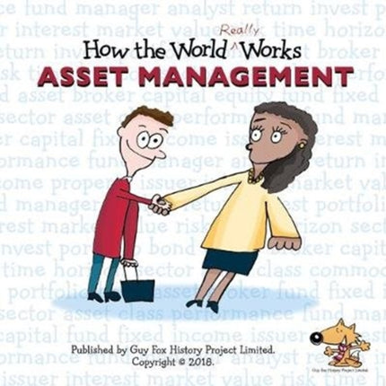 How the World REALLY Works: Asset Management: A Children's Guide to Investing: 2018