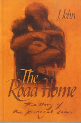 The Road Home: The Story of the Prodigal Son