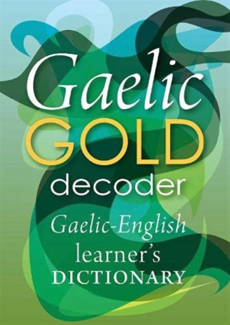 Gaelic Gold Decoder: Gaelic-English Learner's Dictionary: 2021