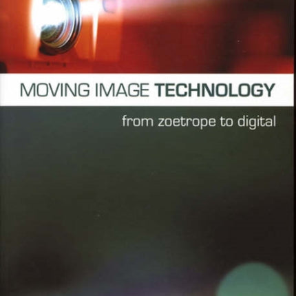 Moving Image Technology – from Zoetrope to Digital