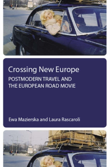 Crossing New Europe – Postmodern Travel and the European Road Movie