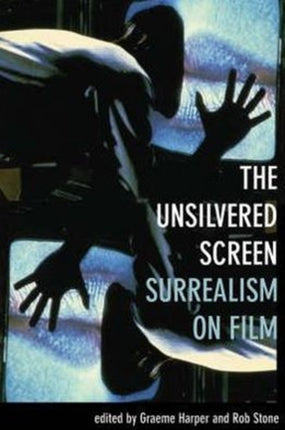 The Unsilvered Screen – Surrealism on Film