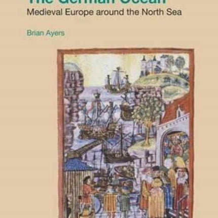 The German Ocean: Medieval Europe Around the North Sea