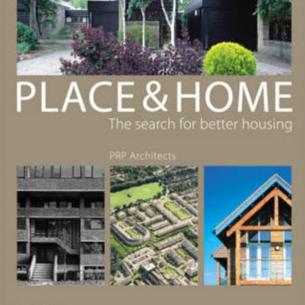 Place and Home: The Search for Better Housing/PRP Architects