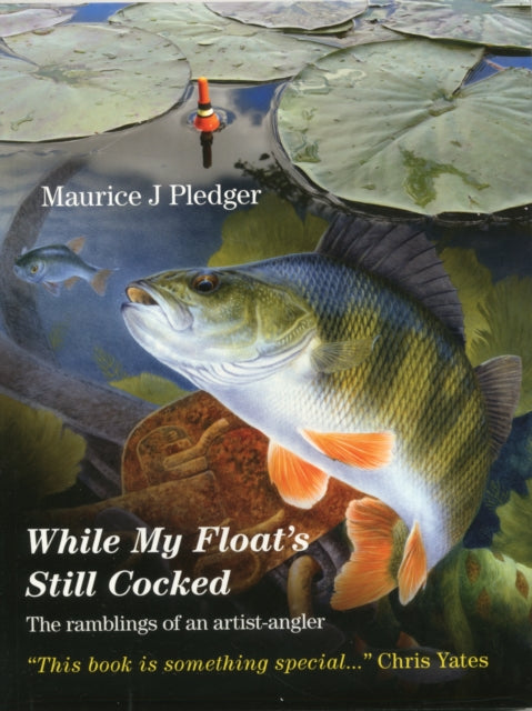 While My Float's Still Cocked: The Ramblings of an Artist-Angler