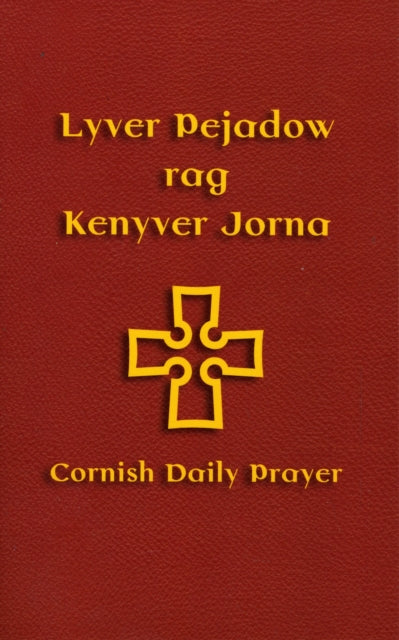 Lyver Pejadow Rag Kenyver Jorna: Cornish Daily Prayer