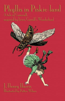 Phyllis in Piskie-land: A Tale of Cornwall, Inspired by Lewis Carroll's Wonderland