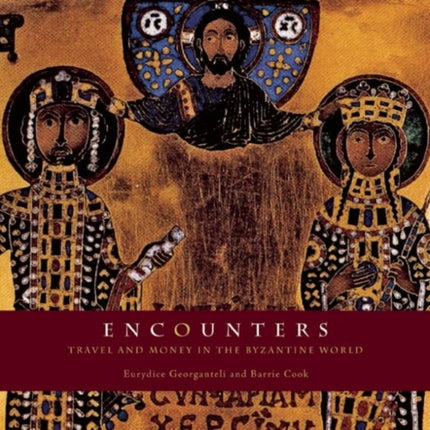 Encounters Travel and Money in the Byzantine World