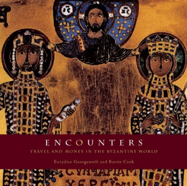 Encounters Travel and Money in the Byzantine World