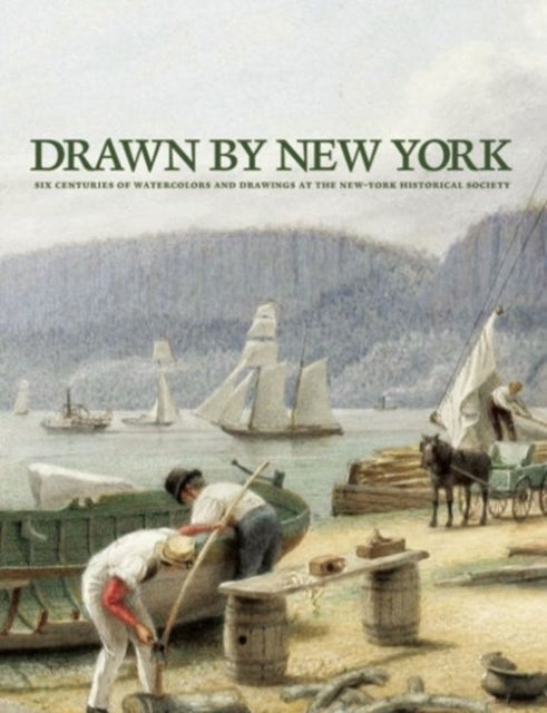 Drawn by New York Six Centuries of Watercolors and Drawings at the NewYork Historical Society