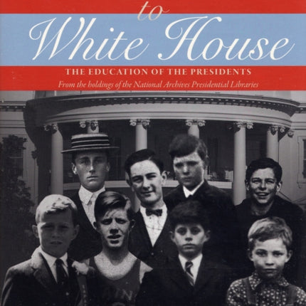 School House to White House The Education of the Presidents