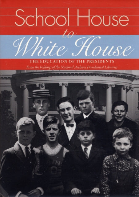 School House to White House The Education of the Presidents