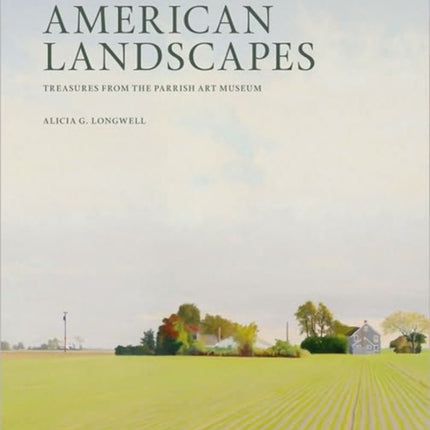 American Landscapes: Treasures from the Parrish Art Museum