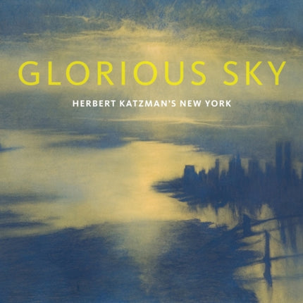 Glorious Sky: Herbert Katzman's New York