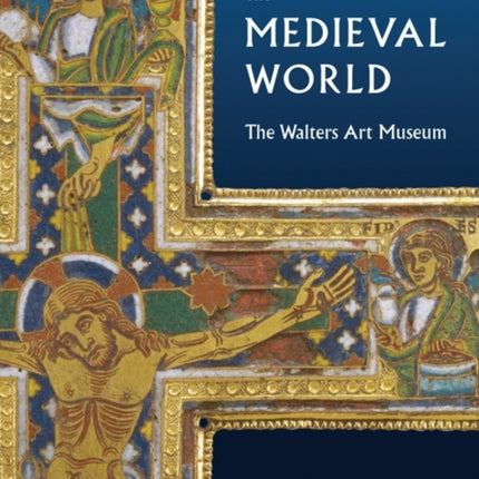 Medieval World: the Walters Art Museum