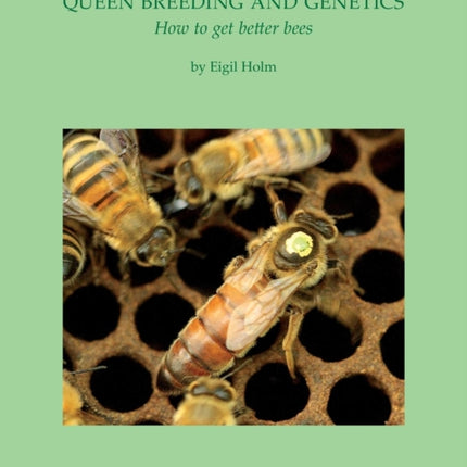 Queen Breeding and Genetics - How to get better bees