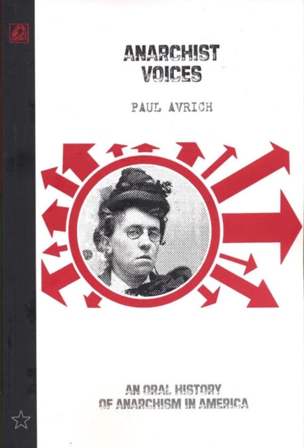 Anarchist Voices: An Oral History of Anarchism in America