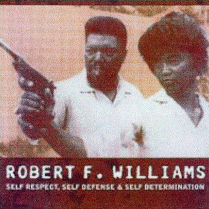 Robert F Williams Self Respect Self Defence And Self Determination Self Respect Self Defense and Self Determination AK Press Audio