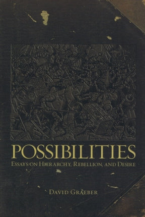 Possibilities: Essays on Hierarchy, Rebellion and Desire