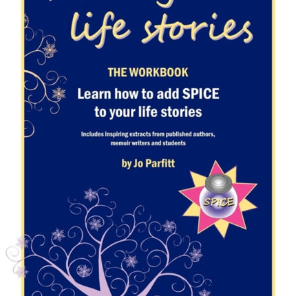 Write Your Life Stories: Learn How to Add Spice to Your Life Stories