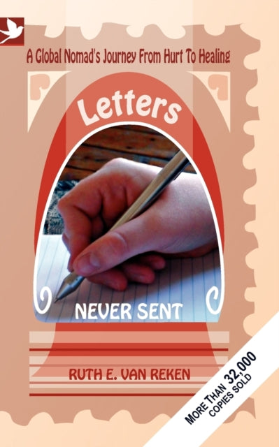 Letters Never Sent: A Global Nomad's Journey from Hurt to Healing