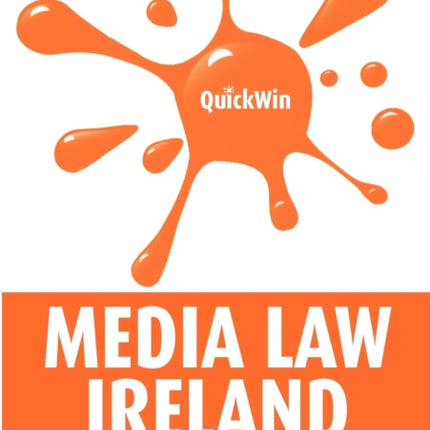 Quick Win Media Law: Ireland - Answers to Your Top 100 Media Law Questions