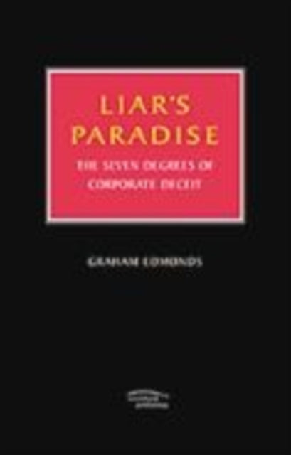 Liar's Paradise: The Seven Degrees of Corporate Deceit