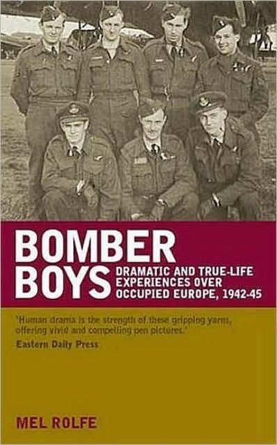 Bomber Boys: Dramatic and true-life experiences over occupied Europe 1942-1945