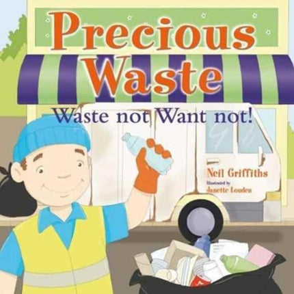 Precious Waste: Waste Not Want Not!