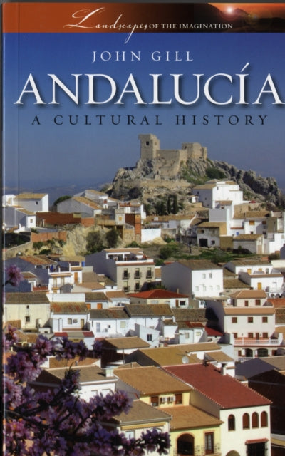 Andalucia: A Cultural History