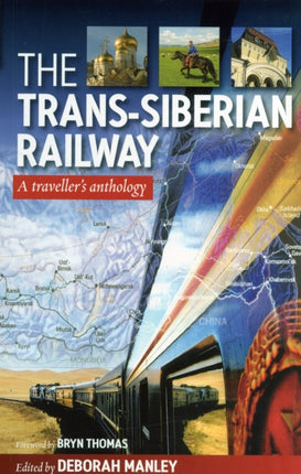 Trans Siberian Railway: Traveller'S Anthology