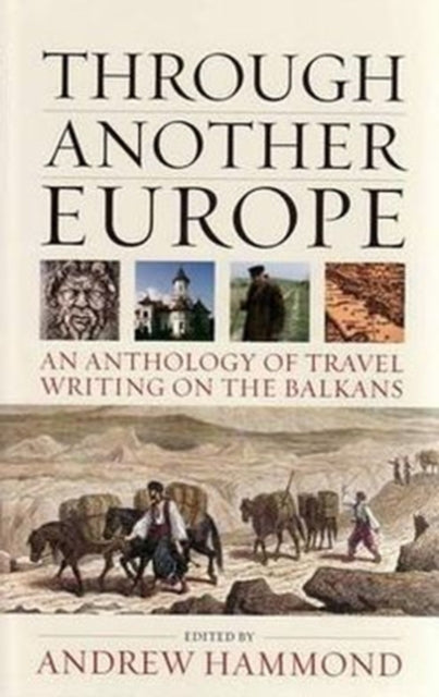 Through Another Europe: An Anthology on Travel Writing on the Balkans