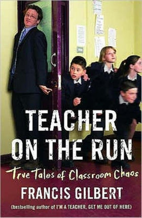 Teacher on the Run: True Tales of Classroom Chaos