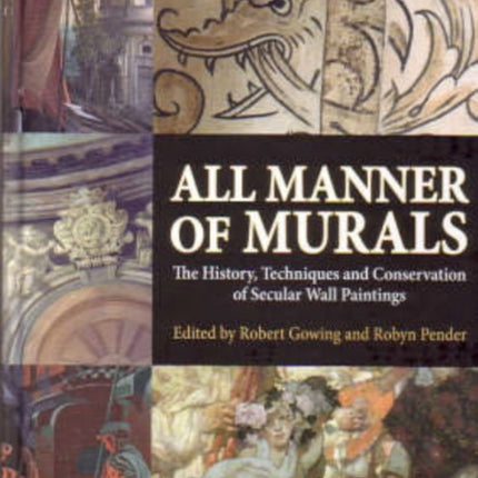 All Manner of Murals: The History, Techniques and