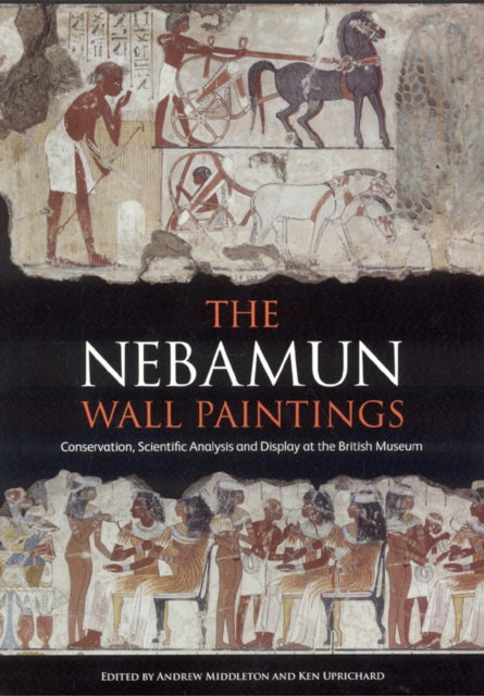 The Nebamun Wall Paintings: Conservation,