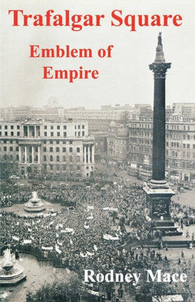 Trafalgar Square: Emblem of Empire