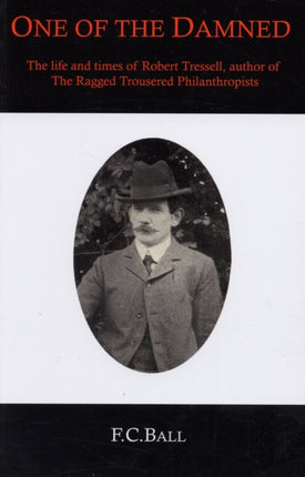 One of the Damned: The Life and Times of Robert Tressell